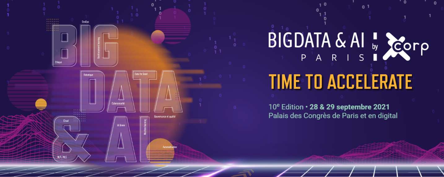 BIG DATA & AI PARIS 2021 28 et 29 Septembre 2021 à Paris et en Digital