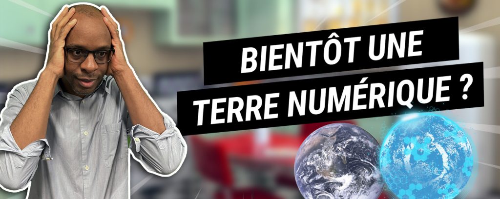 Bientôt une terre numérique grâce aux jumeaux numériques ?