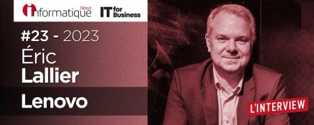 L'IT as a Service : Eric Lallier, PDG de Lenovo France, est notre invité de la semaine