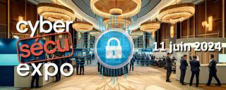 Cyber Sécu Expo 2024 - le 11 juin 2024 - à Paris