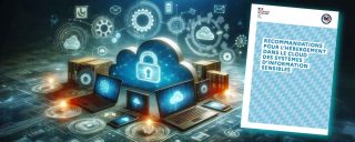 L’ANSSI apporte enfin un éclairage à l’hébergement Cloud des SI sensibles