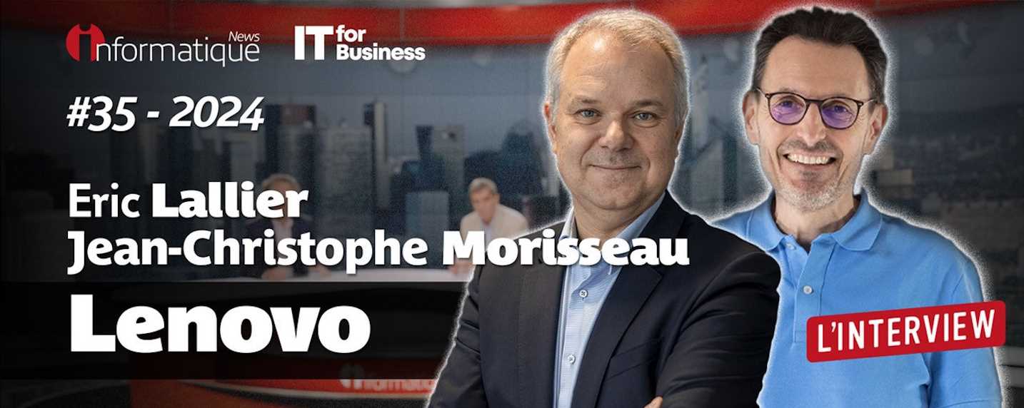Eric Lallier et Jean-Christophe Morisseau, respectivement DG et DG ISG de Lenovo France sont les invités de la semaine d'IT for Business et InformatiqueNews