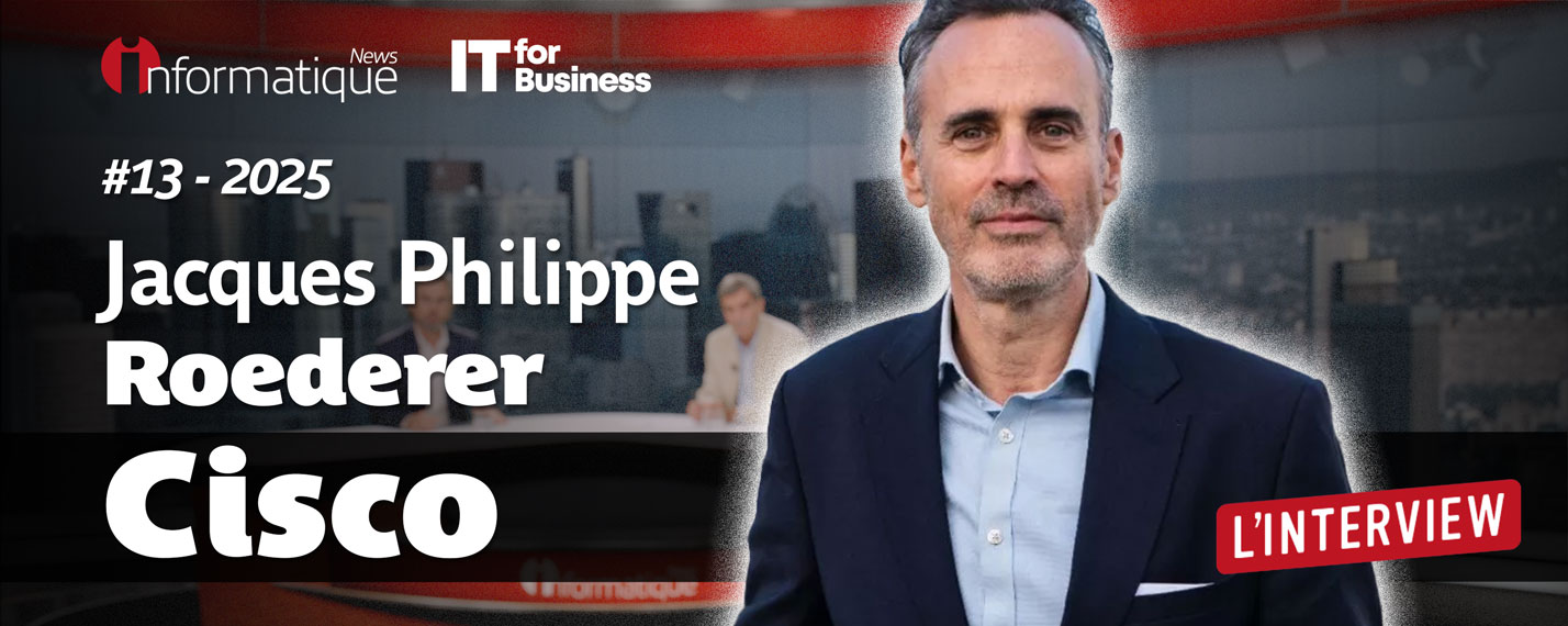 IA, IT, cybersécurité & Workplace : Jacques-Philippe Roederer, DG de Cisco France, est notre invité