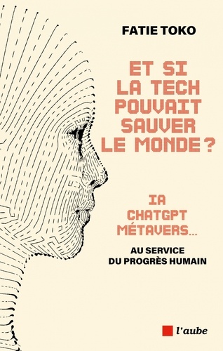 Propos recueillis auprès de Fatie Toko, autrice de ‘’Et si la tech pouvait sauver le monde ?’’, Directrice de la stratégie et de l’innovation grand public et numérique (Groupe La Poste), et intervenante à l’ESSEC Executive Éducation.