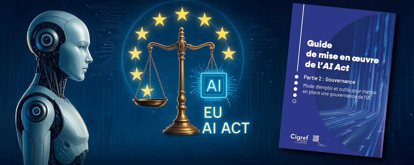 Gouvernance IA : transformer l’AI Act en levier de compétitivité avec le guide du Cigref