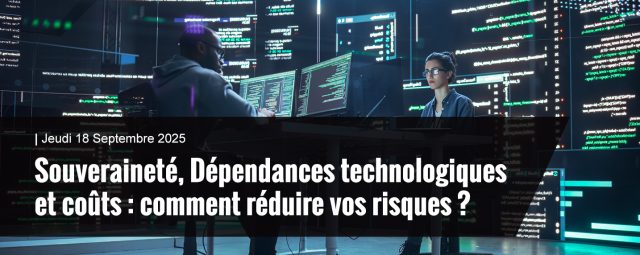 SITE - Souveraineté, Dépendances technologiques et coûts _ comment réduire vos risques _